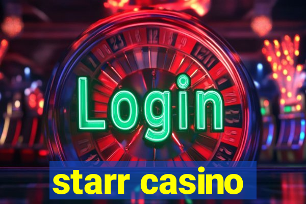 starr casino