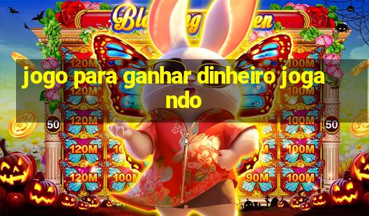 jogo para ganhar dinheiro jogando