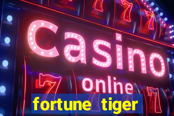 fortune tiger cadastre e ganhe