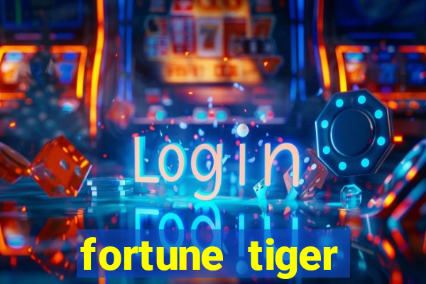 fortune tiger cadastre e ganhe