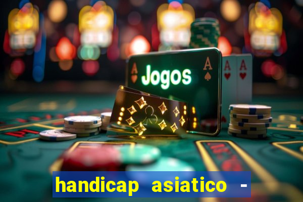 handicap asiatico - 0 5