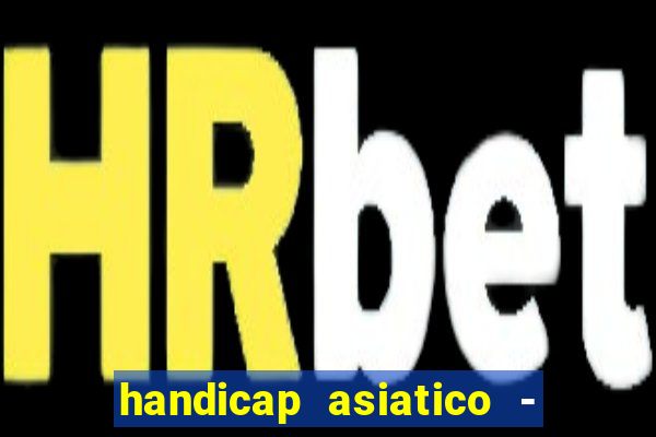 handicap asiatico - 0 5