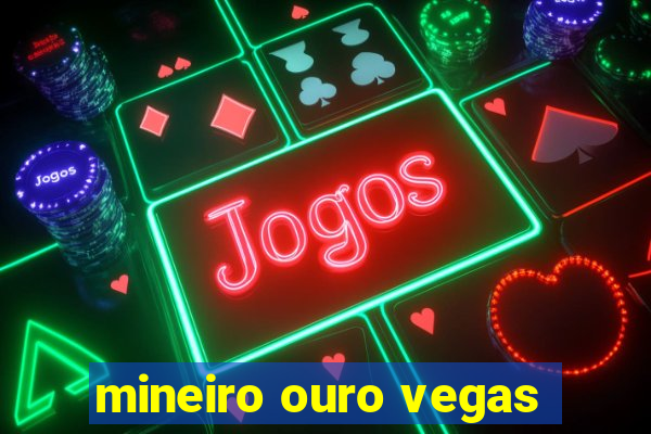 mineiro ouro vegas