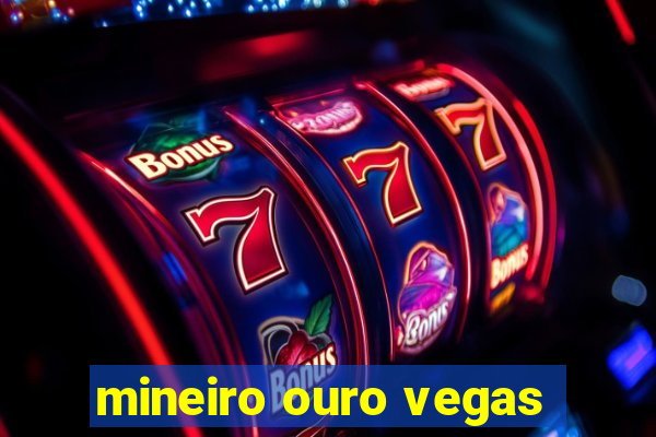 mineiro ouro vegas