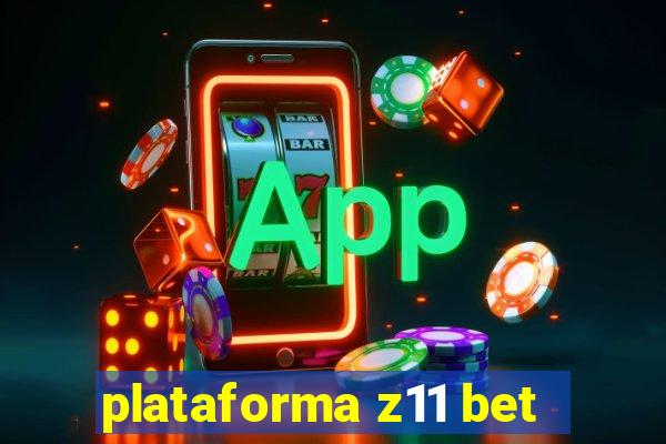 plataforma z11 bet