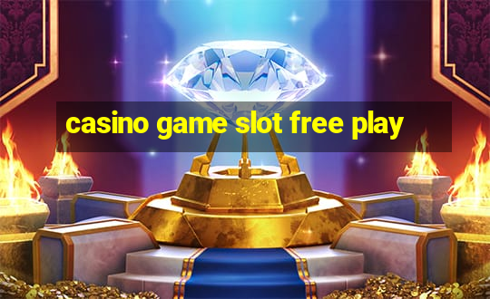 casino game slot free play