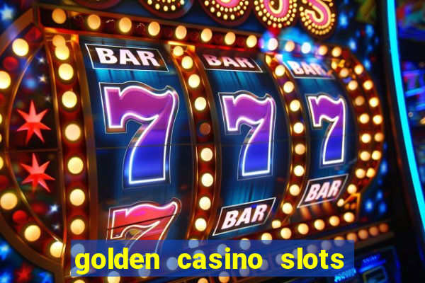 golden casino slots paga mesmo