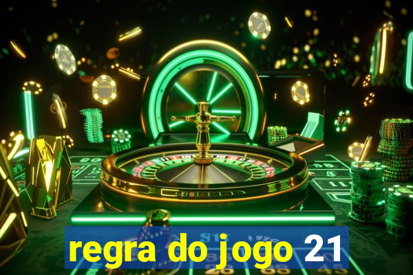 regra do jogo 21