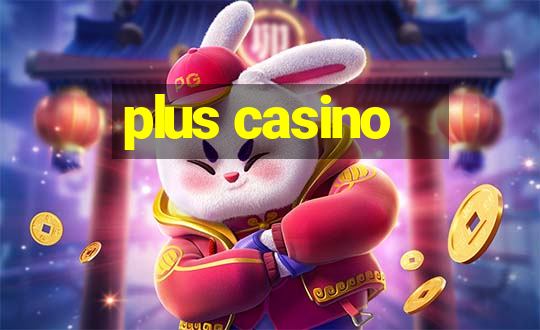 plus casino