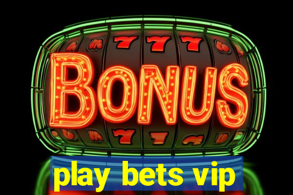 play bets vip