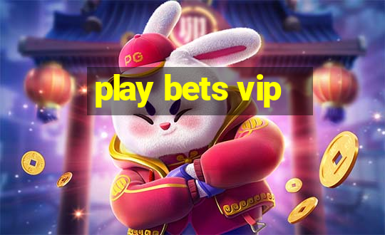 play bets vip