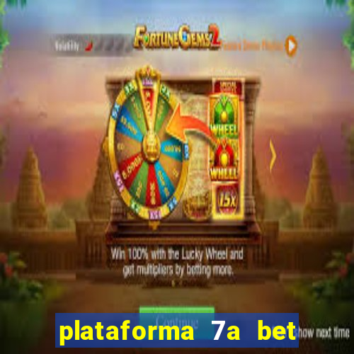 plataforma 7a bet é confiável