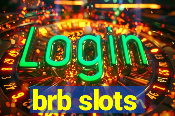 brb slots