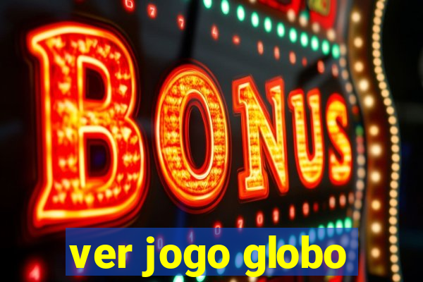 ver jogo globo