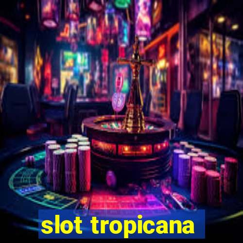 slot tropicana