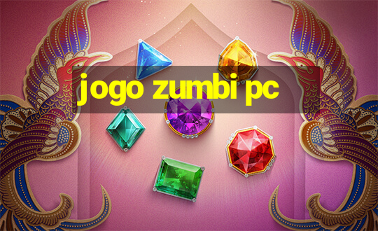 jogo zumbi pc