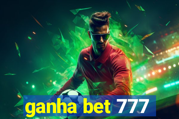 ganha bet 777