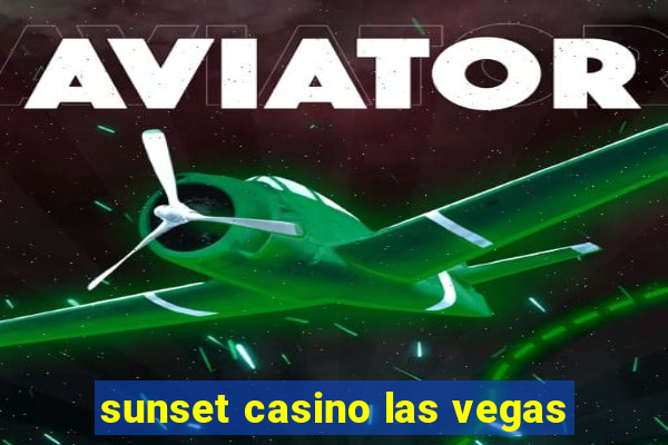 sunset casino las vegas