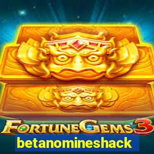 betanomineshack