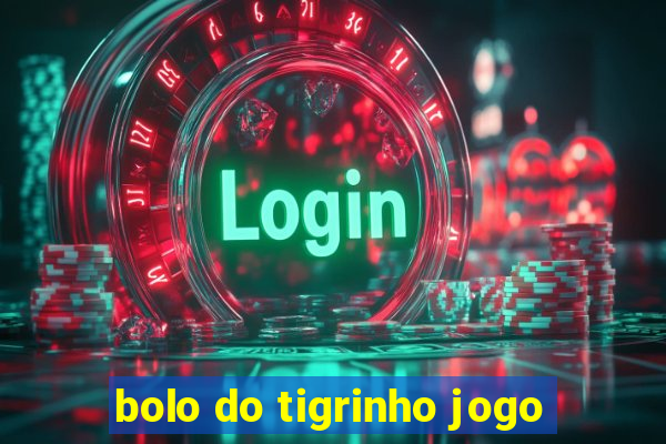 bolo do tigrinho jogo