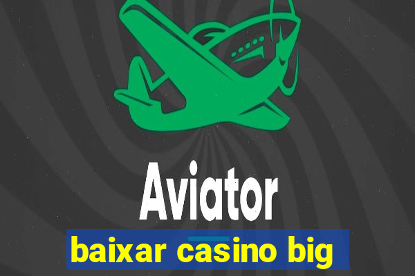 baixar casino big