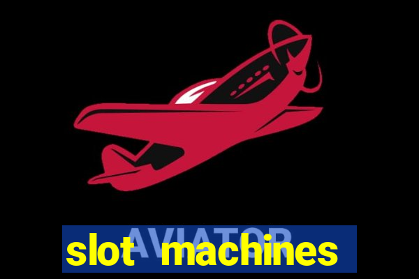 slot machines casino slots