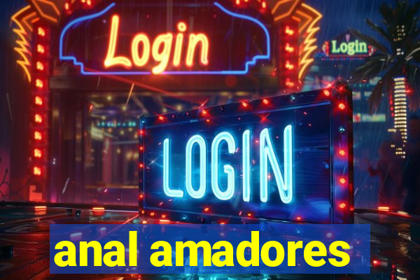 anal amadores