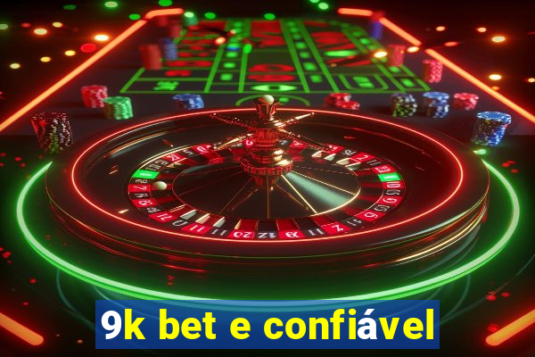 9k bet e confiável