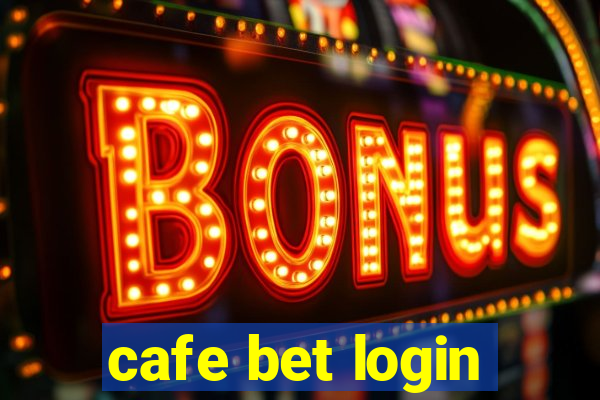 cafe bet login