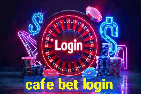 cafe bet login