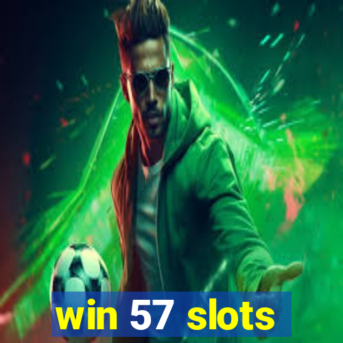 win 57 slots