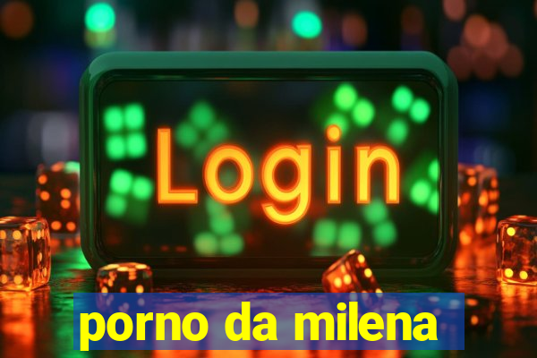 porno da milena