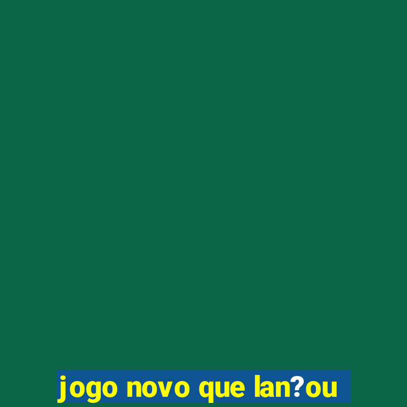 jogo novo que lan?ou