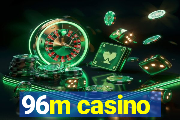 96m casino