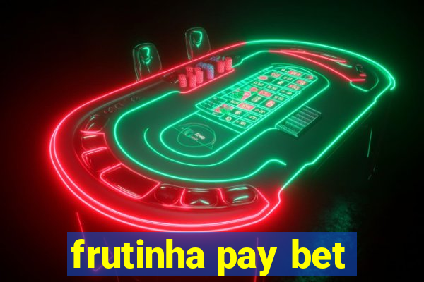 frutinha pay bet