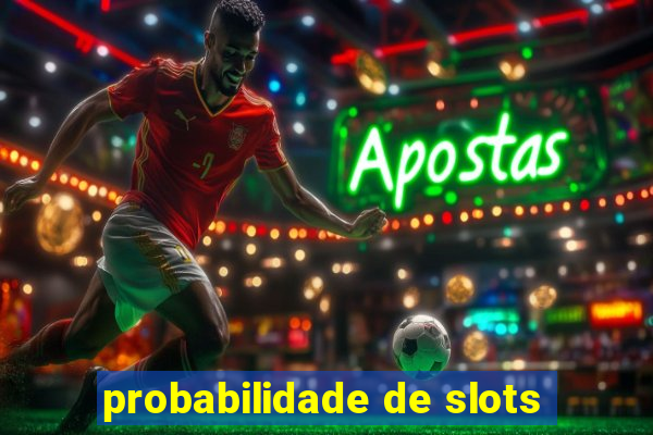 probabilidade de slots