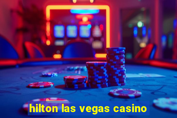 hilton las vegas casino