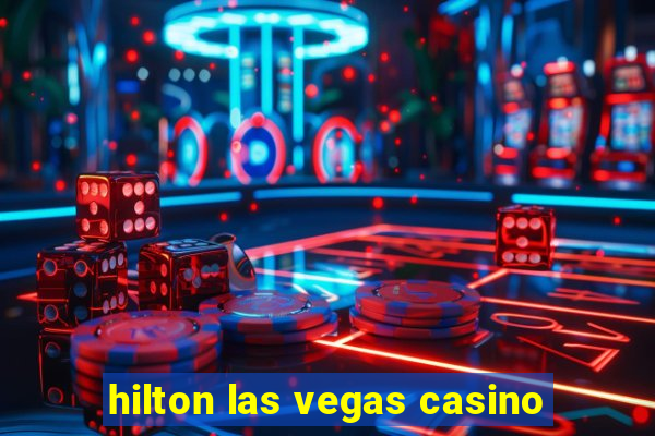 hilton las vegas casino