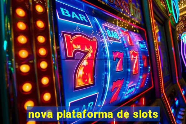 nova plataforma de slots