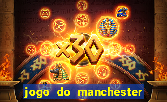 jogo do manchester city: onde assistir