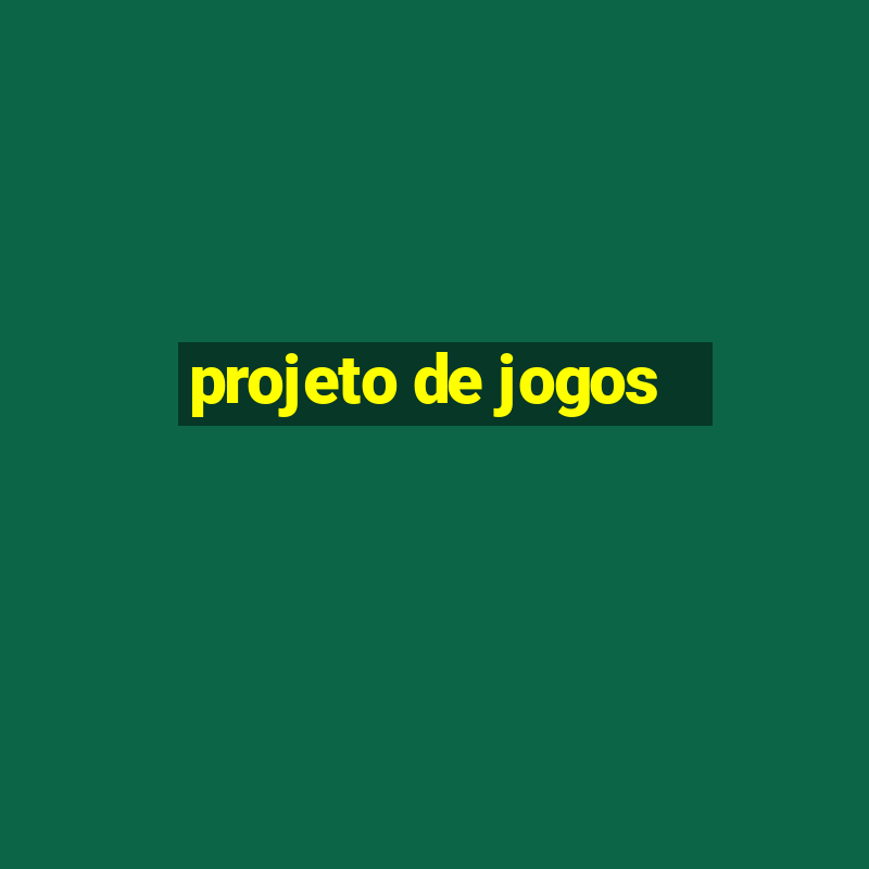 projeto de jogos