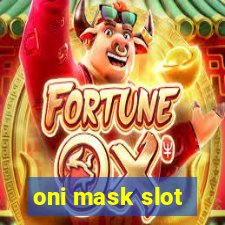 oni mask slot