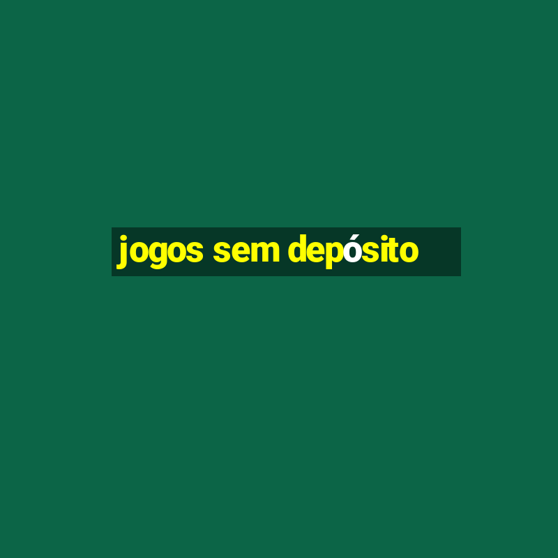 jogos sem depósito