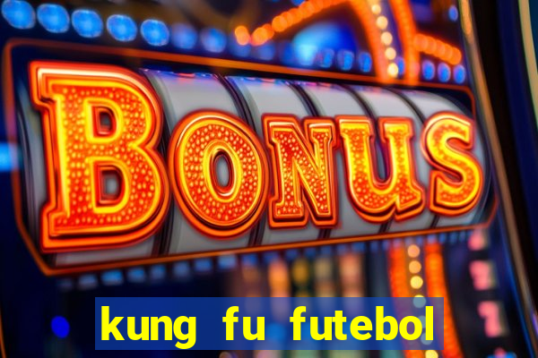 kung fu futebol clube completo dublado