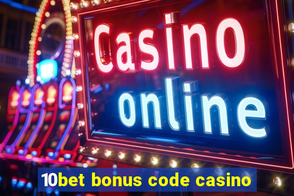 10bet bonus code casino