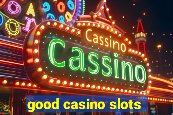 good casino slots