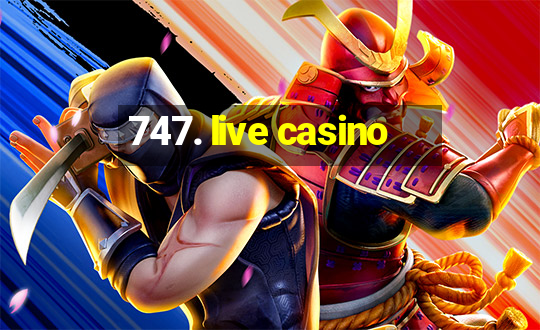 747. live casino