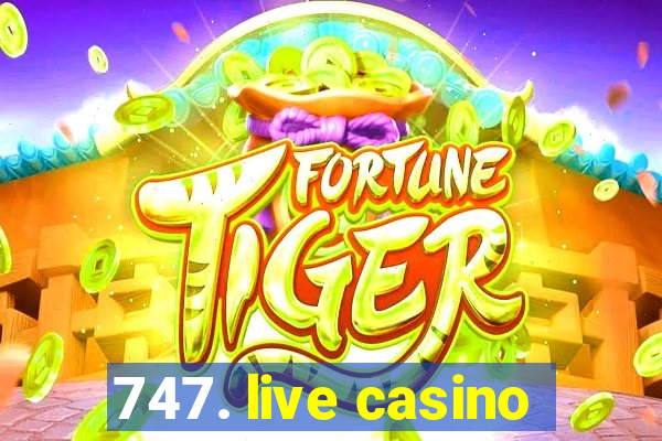 747. live casino