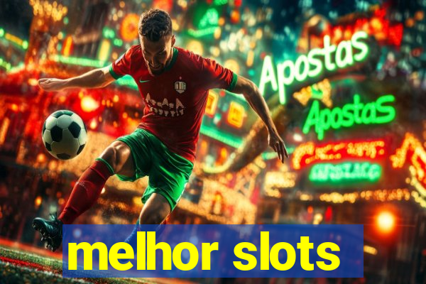 melhor slots