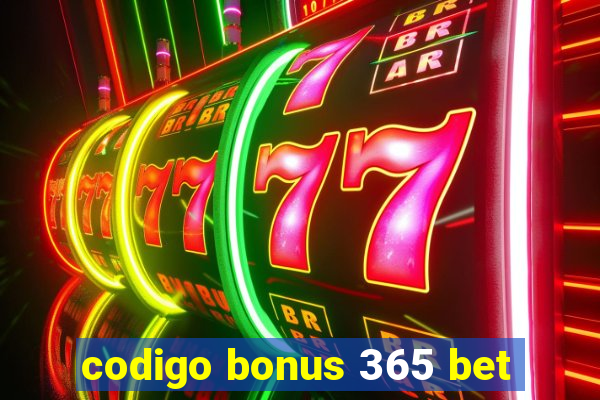 codigo bonus 365 bet